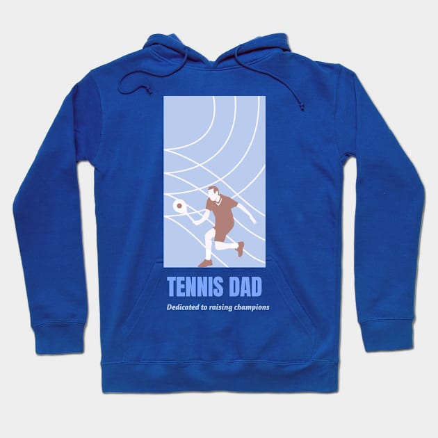 Dedicated to raising champions – Tennis dad Hoodie by 4evercooldesigns